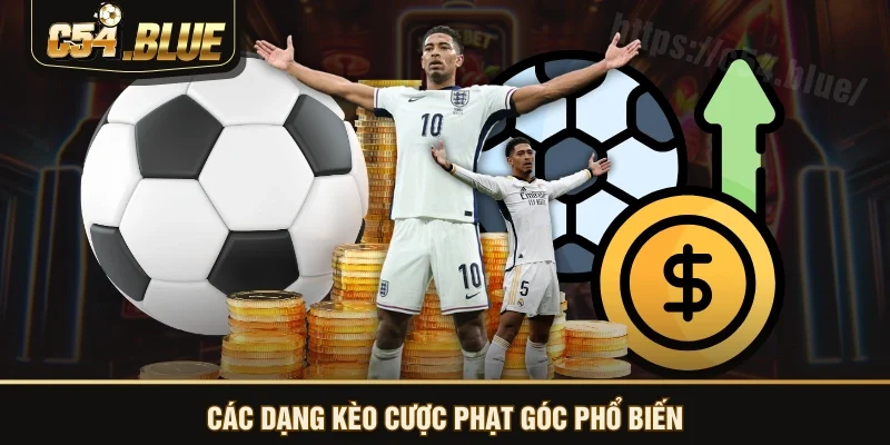 Các dạng kèo cược phạt góc phổ biến