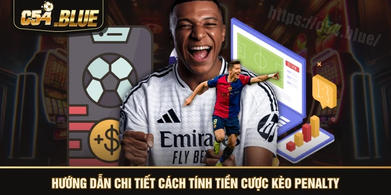 Hướng dẫn chi tiết cách tính tiền cược kèo penalty