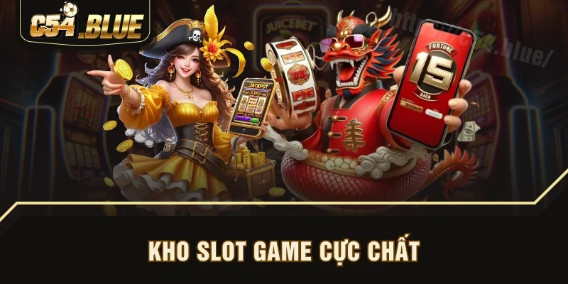 Kho slot game cực chất Kho slot game cực chất