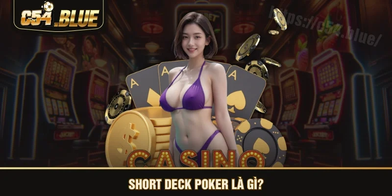 Short Deck Poker là gì?