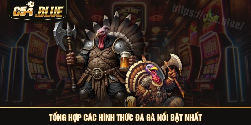 Tổng hợp các hình thức đá gà nổi bật nhất