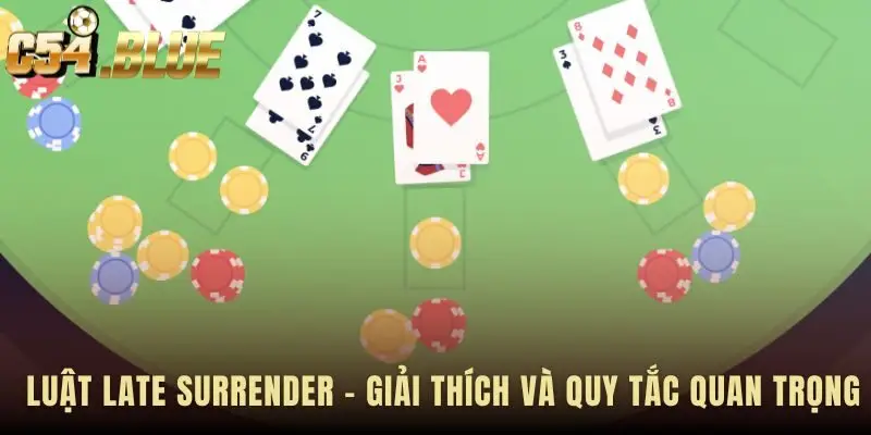 Luật spanish 21 late surrender áp dụng cho hai lá bài đầu tiên